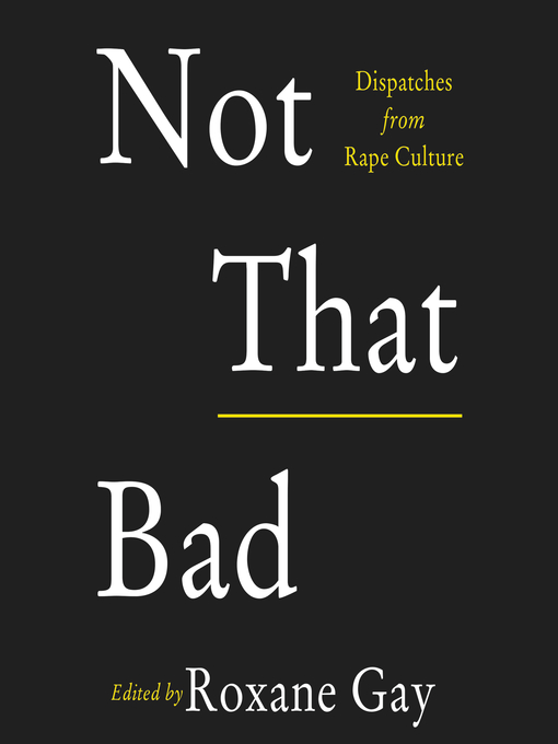 Title details for Not That Bad by Roxane Gay - Wait list